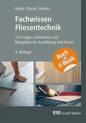 Steiner / Bäder / Mauer |  Fachwissen Fliesentechnik-mit E-Book | Buch |  Sack Fachmedien