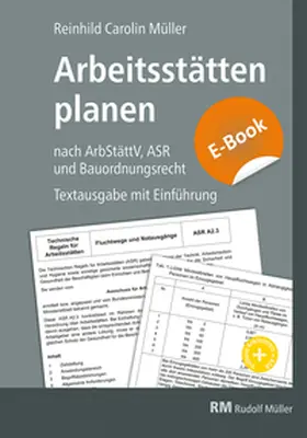 Müller |  Arbeitsstätten planen nach Arbeitsstättenverordnung, Technischen Regeln für Arbeitsstätten (ASR) und Bauordnungsrecht - E-Book (PDF) | eBook | Sack Fachmedien