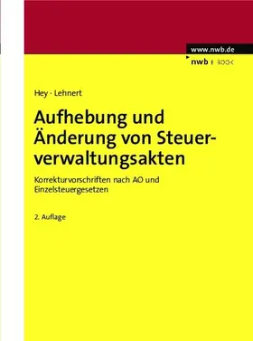 Hey / Lehnert |  Aufhebung und Änderung von Steuerverwaltungsakten | eBook | Sack Fachmedien