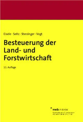 Eisele / Seitz / Sterzinger |  Besteuerung der Land- und Forstwirtschaft | eBook | Sack Fachmedien