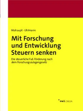 Mohaupt / Uhlmann | Mit Forschung und Entwicklung Steuern senken | E-Book | sack.de