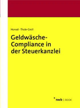 Horvat / Thole-Groll |  Geldwäsche-Compliance in der Steuerkanzlei | eBook | Sack Fachmedien