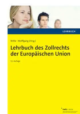 Witte / Wolffgang / Ritz |  Lehrbuch des Zollrechts der Europäischen Union | eBook | Sack Fachmedien
