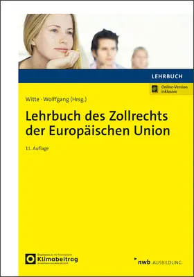 Witte / Benedikt / Wolffgang |  Lehrbuch des Zollrechts der Europäischen Union | Buch |  Sack Fachmedien