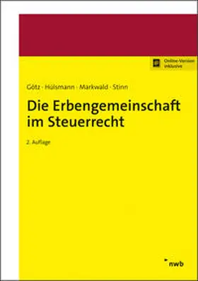 Götz / Hülsmann / Markwald |  Die Erbengemeinschaft im Steuerrecht | Buch |  Sack Fachmedien