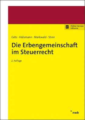 Götz / Hülsmann / Markwald |  Die Erbengemeinschaft im Steuerrecht | Online-Buch | Sack Fachmedien