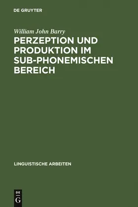 Barry | Perzeption und Produktion im sub-phonemischen Bereich | Buch | 978-3-484-10198-2 | sack.de