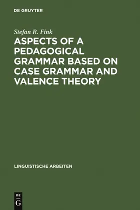Fink | Aspects of a pedagogical grammar based on case grammar and valence theory | Buch | 978-3-484-10287-3 | sack.de