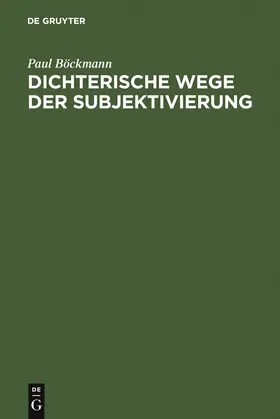 Böckmann |  Dichterische Wege der Subjektivierung | Buch |  Sack Fachmedien