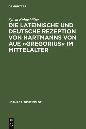 Kohushölter |  Die lateinische und deutsche Rezeption von Hartmanns von Aue 'Gregorius' im Mittelalter | Buch |  Sack Fachmedien