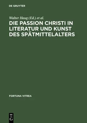 Wachinger / Haug |  Die Passion Christi in Literatur und Kunst des Spätmittelalters | Buch |  Sack Fachmedien