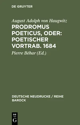 Béhar / Haugwitz |  Prodromus Poeticus, Oder: Poetischer Vortrab. 1684 | Buch |  Sack Fachmedien