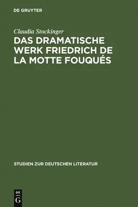 Stockinger |  Das dramatische Werk Friedrich de la Motte Fouqués | Buch |  Sack Fachmedien