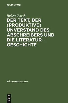 Gersch |  Der Text, der (produktive) Unverstand des Abschreibers und die Literaturgeschichte | Buch |  Sack Fachmedien
