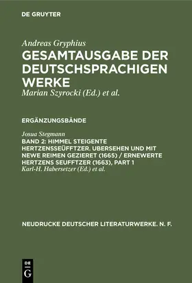 Habersetzer / Szyrocki |  Himmel Steigente HertzensSeüfftzer. Ubersehen und mit newe Reimen gezieret (1665) / Ernewerte Hertzens Seufftzer (1663) | Buch |  Sack Fachmedien