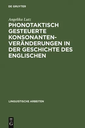 Lutz |  Phonotaktisch gesteuerte Konsonantenveränderungen in der Geschichte des Englischen | Buch |  Sack Fachmedien