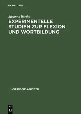 Bartke |  Experimentelle Studien zur Flexion und Wortbildung | Buch |  Sack Fachmedien