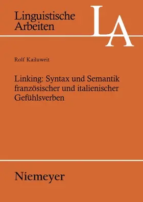 Kailuweit | Linking: Syntax und Semantik französischer und italienischer Gefühlsverben | Buch | 978-3-484-30493-2 | sack.de