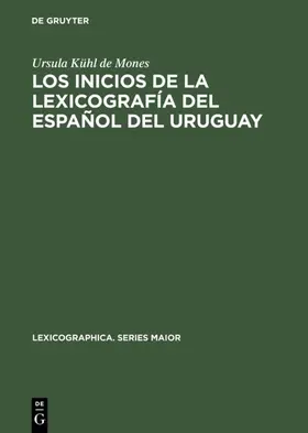 Kühl de Mones |  Los inicios de la lexicografía del español del Uruguay | Buch |  Sack Fachmedien