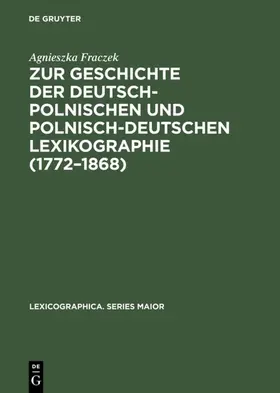 Fraczek |  Zur Geschichte der deutsch-polnischen und polnisch-deutschen Lexikographie (1772-1868) | Buch |  Sack Fachmedien
