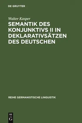 Kasper |  Semantik des Konjunktivs II in Deklarativsätzen des Deutschen | Buch |  Sack Fachmedien