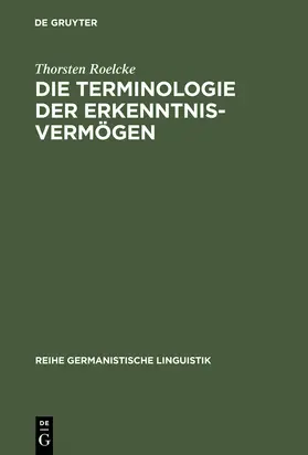 Roelcke |  Die Terminologie der Erkenntnisvermögen | Buch |  Sack Fachmedien