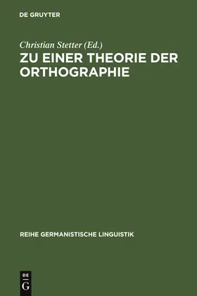 Stetter |  Zu einer Theorie der Orthographie | Buch |  Sack Fachmedien