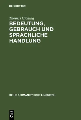 Gloning |  Bedeutung, Gebrauch und sprachliche Handlung | Buch |  Sack Fachmedien