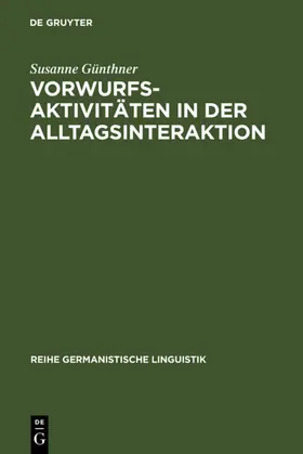 Günthner |  Vorwurfsaktivitäten in der Alltagsinteraktion | Buch |  Sack Fachmedien