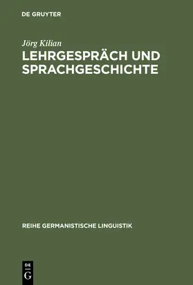 Kilian |  Lehrgespräch und Sprachgeschichte | Buch |  Sack Fachmedien