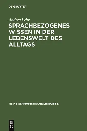 Lehr |  Sprachbezogenes Wissen in der Lebenswelt des Alltags | Buch |  Sack Fachmedien