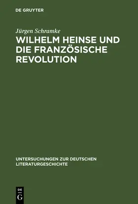 Schramke |  Wilhelm Heinse und die Französische Revolution | Buch |  Sack Fachmedien