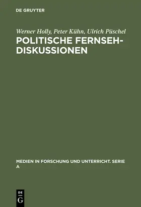 Holly / Püschel / Kühn |  Politische Fernsehdiskussionen | Buch |  Sack Fachmedien