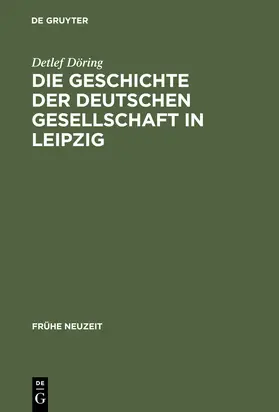 Döring |  Die Geschichte der Deutschen Gesellschaft in Leipzig | Buch |  Sack Fachmedien