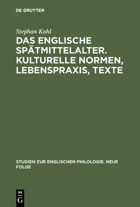 Kohl | Das englische Spätmittelalter. Kulturelle Normen, Lebenspraxis, Texte | Buch | 978-3-484-45024-0 | sack.de