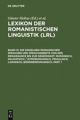 Holtus / Schmitt / Metzeltin | Die einzelnen romanischen Sprachen und Sprachgebiete von der Renaissance bis zur Gegenwart: Rumänisch, Dalmatisch / Istroromanisch, Friaulisch, Ladinisch, Bündnerromanisch | Buch | 978-3-484-50233-8 | sack.de