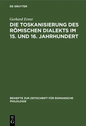 Ernst |  Die Toskanisierung des römischen Dialekts im 15. und 16. Jahrhundert | Buch |  Sack Fachmedien