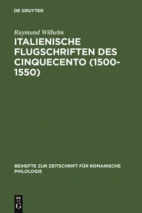 Wilhelm | Italienische Flugschriften des Cinquecento (1500-1550) | Buch | 978-3-484-52279-4 | sack.de