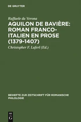 Wunderli / Raffaele da Verona | Aquilon de Bavière: Roman franco-italien en prose (1379-1407) | Buch | 978-3-484-52337-1 | sack.de