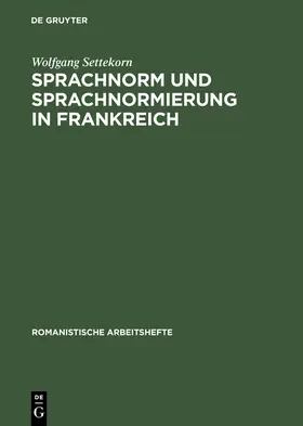 Settekorn |  Sprachnorm und Sprachnormierung in Frankreich | Buch |  Sack Fachmedien