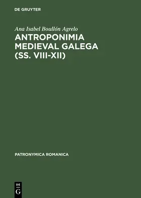 Boullón Agrelo |  Antroponimia medieval galega (ss. VIII-XII) | Buch |  Sack Fachmedien