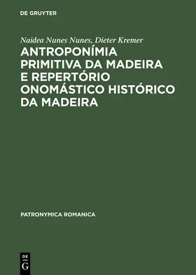 Kremer / Nunes | Antroponímia primitiva da Madeira e Repertório onomástico histórico da Madeira | Buch | 978-3-484-55513-6 | sack.de