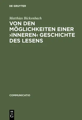 Bickenbach | Von den Möglichkeiten einer ¿inneren¿ Geschichte des Lesens | Buch | 978-3-484-63020-8 | sack.de