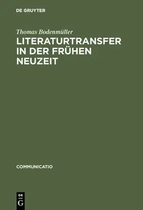 Bodenmüller |  Literaturtransfer in der Frühen Neuzeit | Buch |  Sack Fachmedien