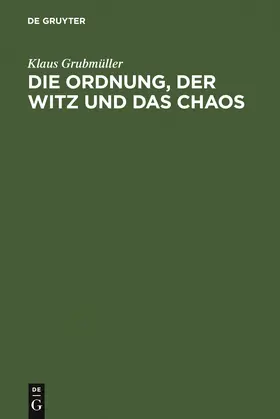 Grubmüller |  Die Ordnung, der Witz und das Chaos | Buch |  Sack Fachmedien