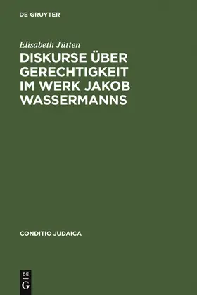Jütten | Diskurse über Gerechtigkeit im Werk Jakob Wassermanns | Buch | 978-3-484-65166-1 | sack.de