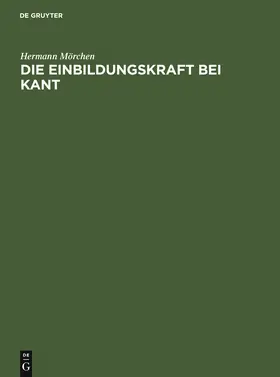 Mörchen |  Die Einbildungskraft bei Kant | Buch |  Sack Fachmedien