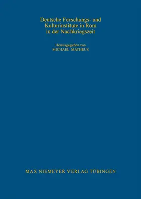 Matheus |  Deutsche Forschungs- und Kulturinstitute in Rom in der Nachkriegszeit | Buch |  Sack Fachmedien