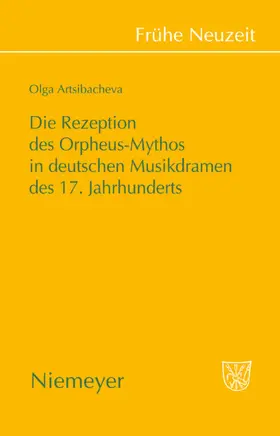 Artsibacheva |  Die Rezeption des Orpheus-Mythos in deutschen Musikdramen des 17. Jahrhunderts | eBook | Sack Fachmedien