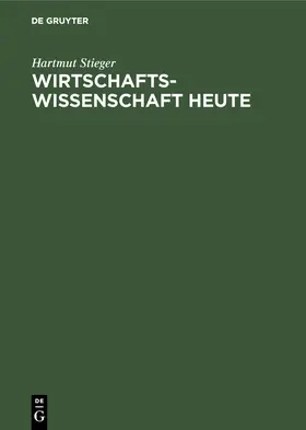 Stieger | Wirtschaftswissenschaft heute | Buch | 978-3-486-20223-6 | www2.sack.de